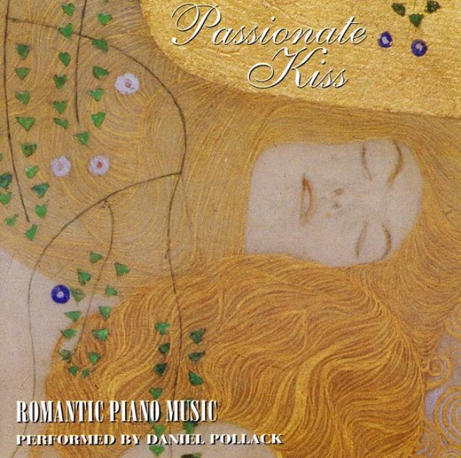 Passionate Kiss: Piano Works Of Rachmaniboff, Debussy, Tchaikovsky, Chopin, Beethoven, Mendelssohn, Bdahms, Grieg And More