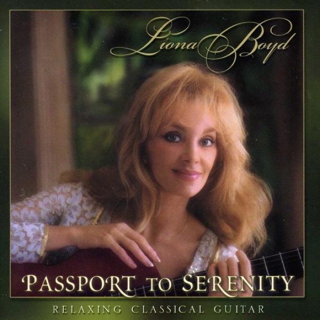 Passport To Serenity: Liona Boyd Plays Scarlatti, Tarrega, Debussu, Satie, Cimerosa, Bach, De Visee And Albinoni