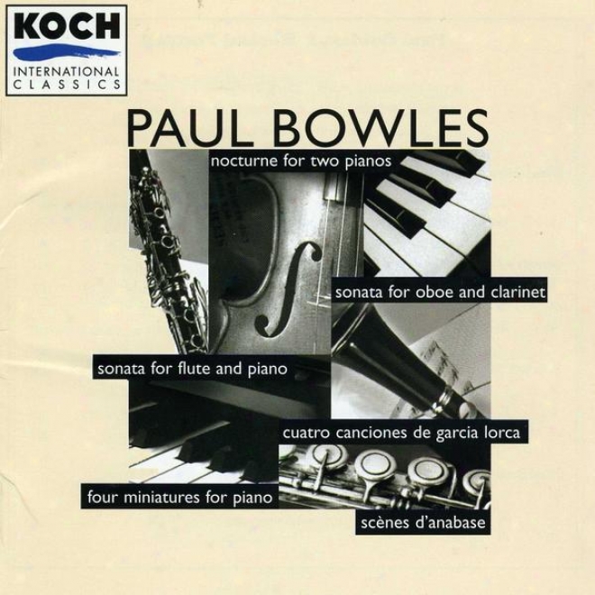 Paul Bowps: Nocturne For Two Pianos; Sonata For Oboe And Clarinet; Three Selected Songs; Sonata For Flute And Piano, Cuatro Canci