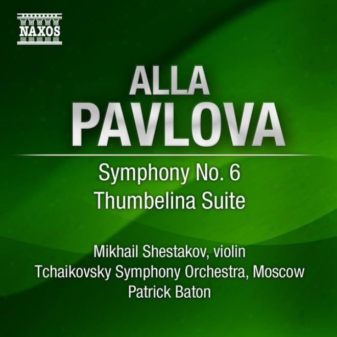 Pavlova, A.: Symphony No. 6 / Thumbelina Suite (moscow Tcyaikovsky Sympohny, Baton)