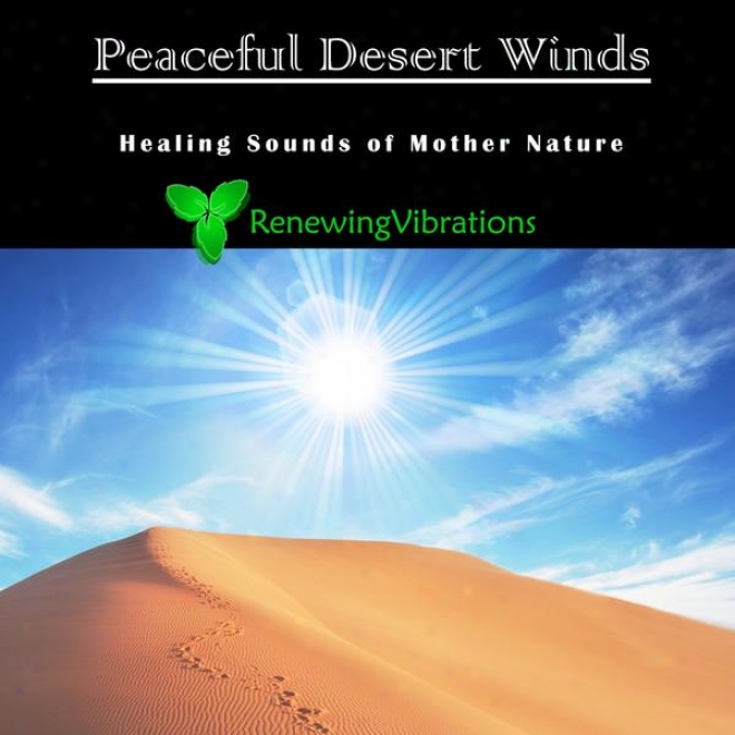 Peaceful Desert Winds. Healing Sounds Of Mother What is natural. Great For Relaxation, Contemplation, Sound Therapy And Sleep.