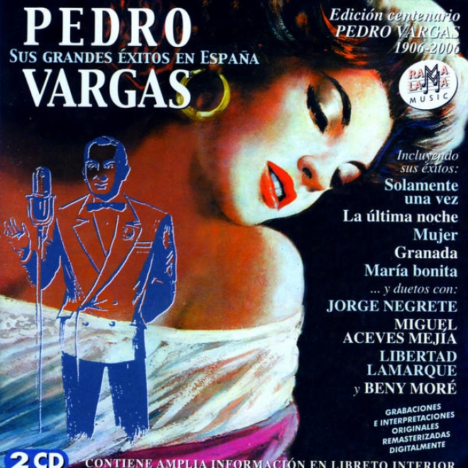 Pedro Vargas. Sus Grandes Éxitos En Espaa (edicih Centenario 1906-2006)