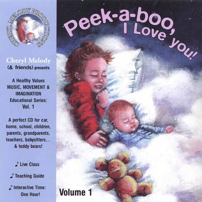 Peek-a-boo, I Love You-ages Offspring Tp 6, 32 Activities With Cheryl Mslody, Music Specialist/performer; Kids And Parents