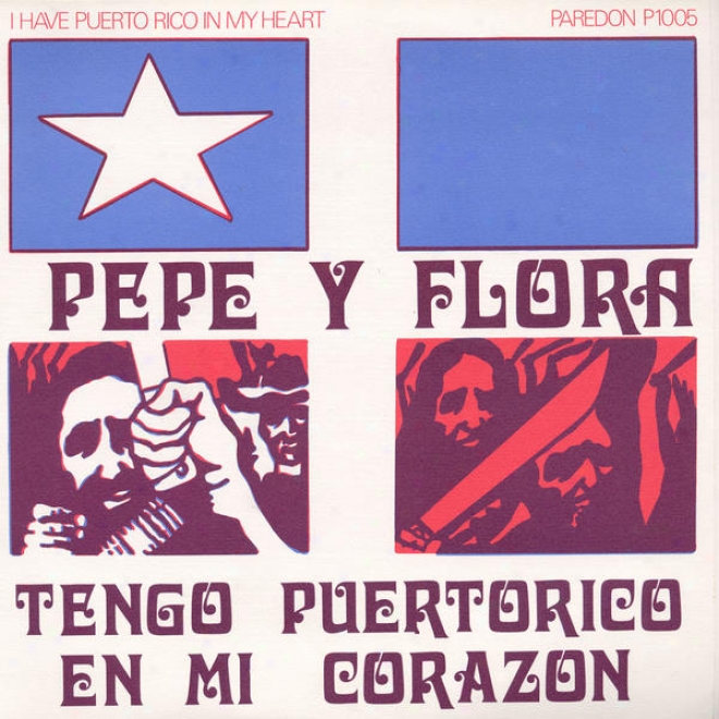 Pepe Y Flora: Tengo Puerto Rico En Mi Corazon( i Have Puerto Rico In My Heart)