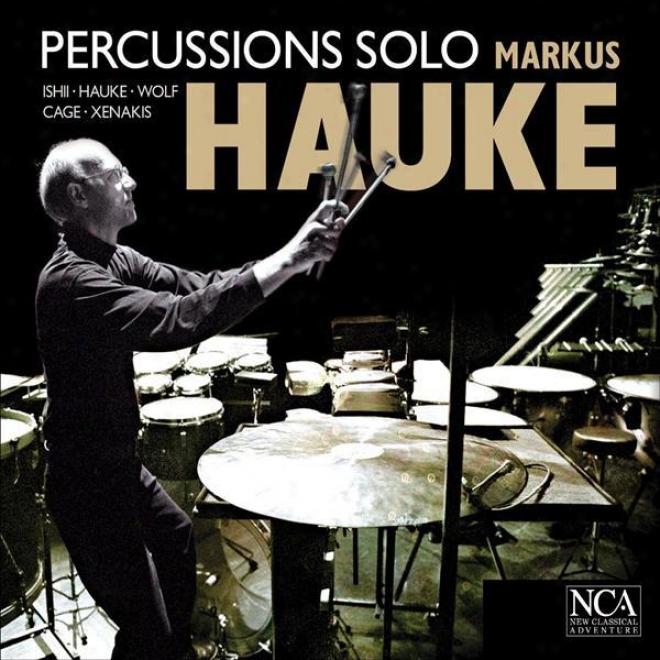 Percussion Recital: Hauks, Markus - Ishiii, M. / Hauke, M. / Wolf, B. / Cage, J. / Xenakis, I.