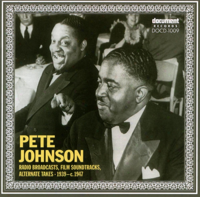 Pete Johnson - Radio Broadcasts, Film Soundtracks, Alternate Takes (1939-c.1947)