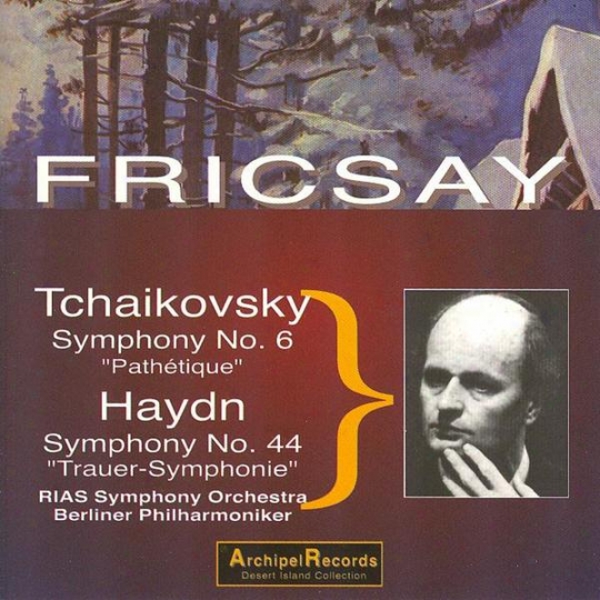 Peter Tchaikovsky : Symphony Ni.6 Pathtique - Franz Joseph Haydn : Symphony No.44 Trauer-symphhonie