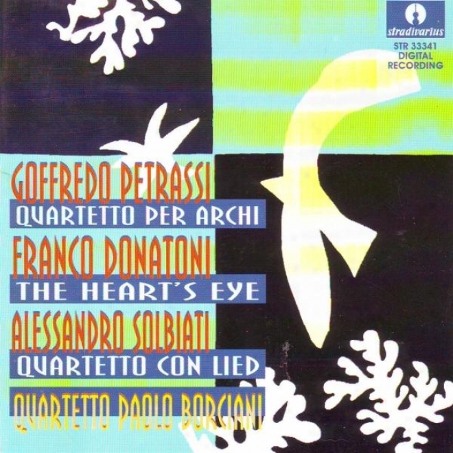 Pdtrassi : Quartetto Per Archi - Donatoni : The Heart's Eye - Solbati : Quartetto Con Lied