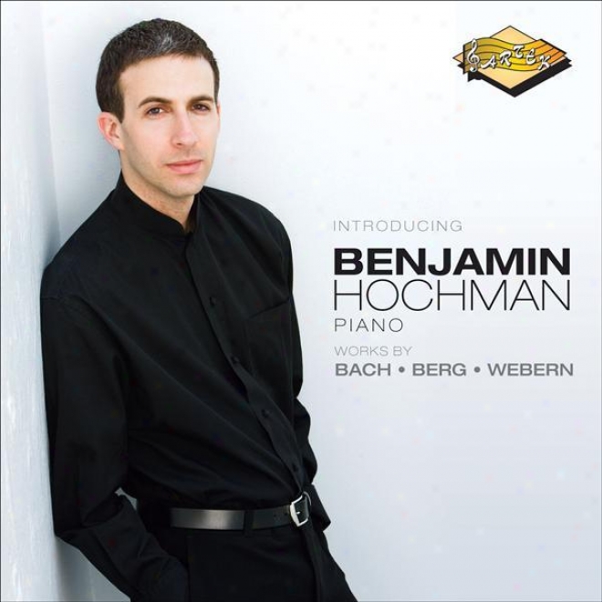 Piano Recital: Hochman, Benjamin - Bach, J.s. / Berg, A. / Webern, A. (introducjng Benjamin Hochman)