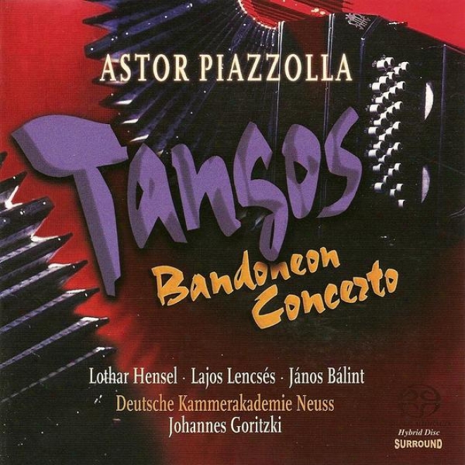 Piazzolla, A.: Bandoneon Concerto / Las 4 Estaciones Portenas / 2 Tangos / Oblivion (german Chamber Academy Neuss)