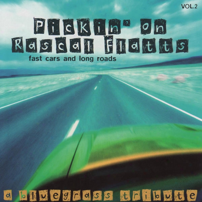 Pickin' On Rascal Flatts Vol. 2: Fast Cars And Long Roads - A Bluegrass Grant