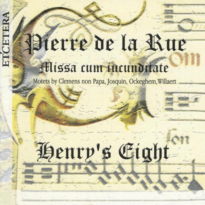 Pierre De La Rue, Missa Cum Iucunditate, Motets By Clemens Non Papa, Josquin, Ockeghem, Willaert