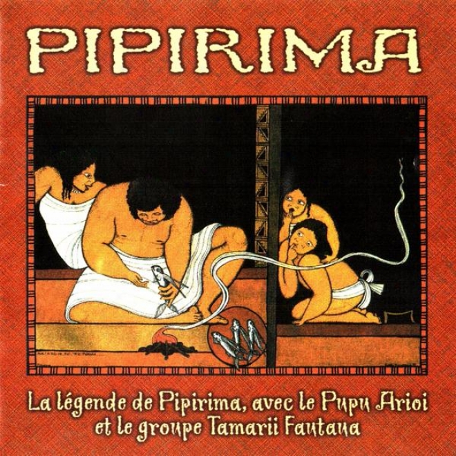 Pipirima (la Lgende De Pipirama, Avrc Le Pupu Arioi Et Le Groupe Tamarii Fantana)