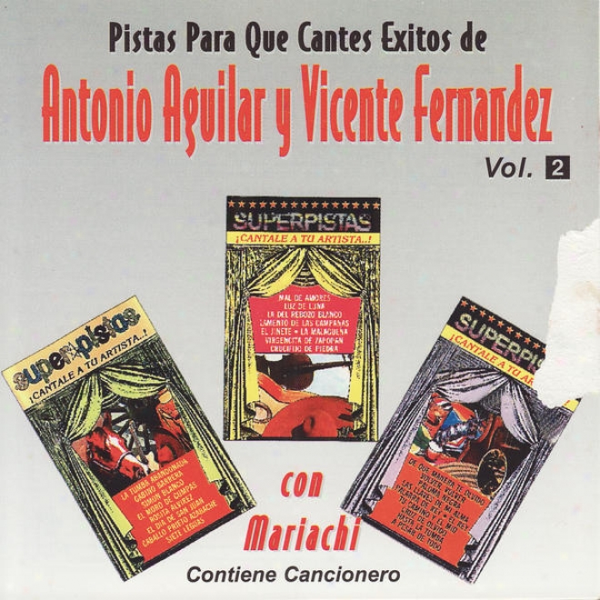 Pistas Para Que Cantes Exitos De Antonio Aguilar Y Vicente Fernandez Vol. 2