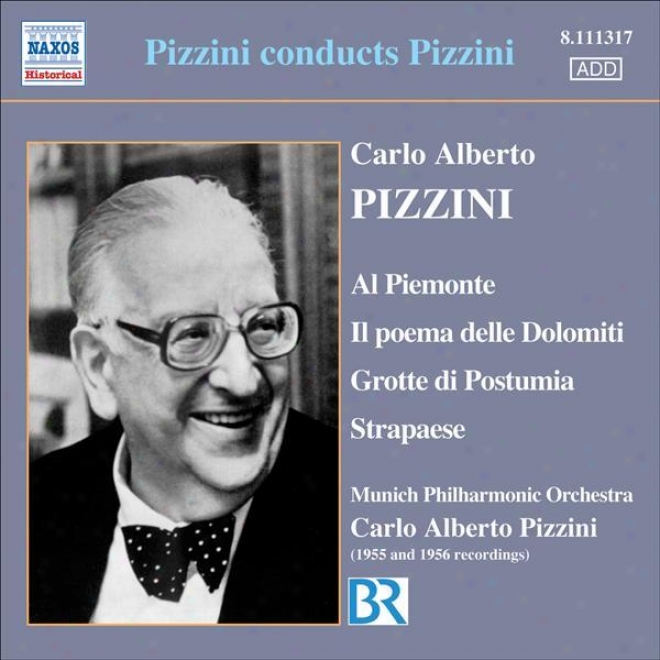 Pizzini: Al Piemnte / Il Poema Delle Dolomiti / Grorte Di Postumia / Strapaese (pizzini) (1955-1956)