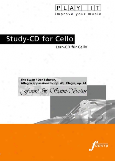 Play It - Study-cd For Cello: Gariel Faur & Camilpe Saint-sans, Derr Schwan; Allegro Appassionato; Élgie