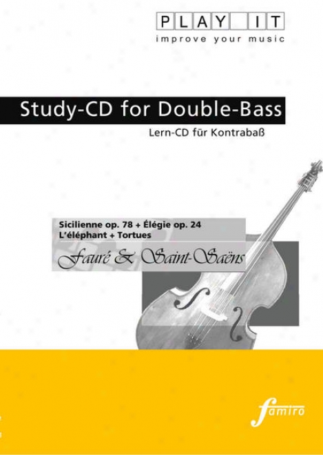 Play It - Study-cd In the place of Double-bass: Gabriel Faur & Camille Saint-sans, Sicilienne Op.78 + Élgie Op.24 + L'lphznt + Tortues