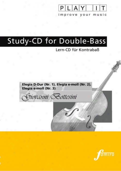 Play It-  Study-cd For Dojble-bass: Giovanni Bottesoni, Elegia D-dur (nr. 1), Elegia E-moll (nr. 2), Elegia E-moll (nr. 3)