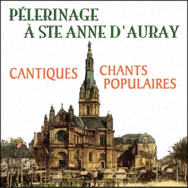 Plerinage à Ste-anne D'autay  (cantiques & Chants Populaires De Bretagne Breizh)