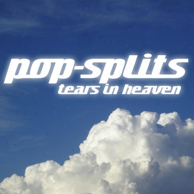 Pop-splits  Tears In Heaven - 21 Stories Zu Songs über Bewegende Ereignisse