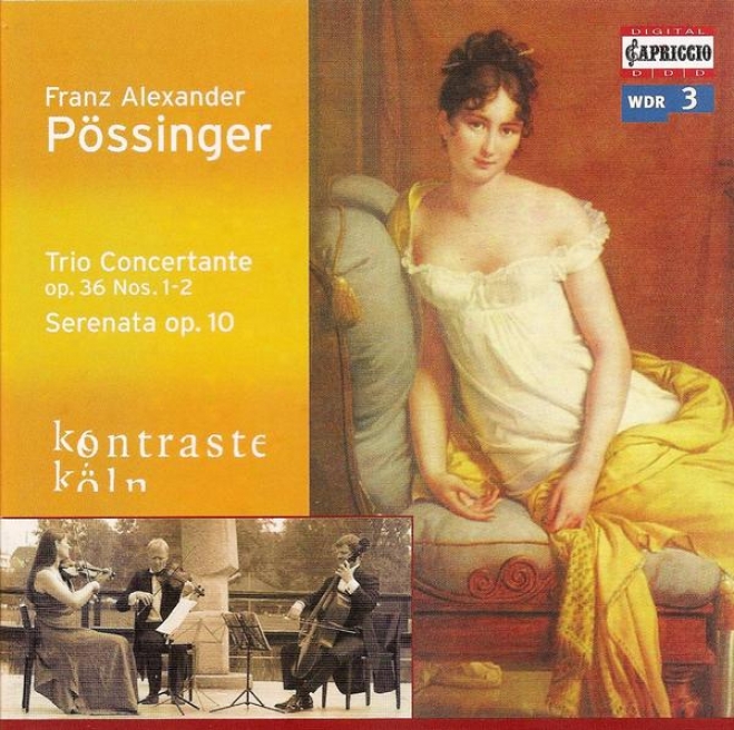 Possinger, F.a.: Trio Concertabte, Op. 36, Nos. 1 And 2 / Serenata, Op. 10 (kontraste Koln)