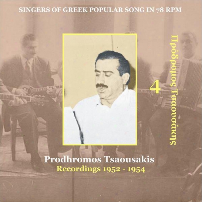 Prodhromos Tsaousais Vol. 4 / Singers Of Greek Popular Song In 78 Rpm / Recordings 1952 - 1954