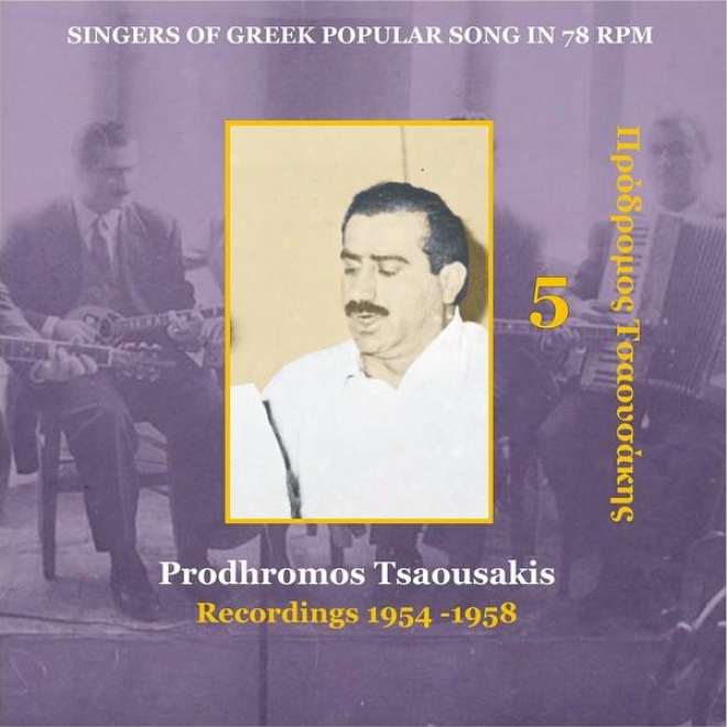 Prodhromos Tsaousakis Vol. 5 / Singers Of Greek Popular Song In 78 Rpm / Recordings 1954-1958