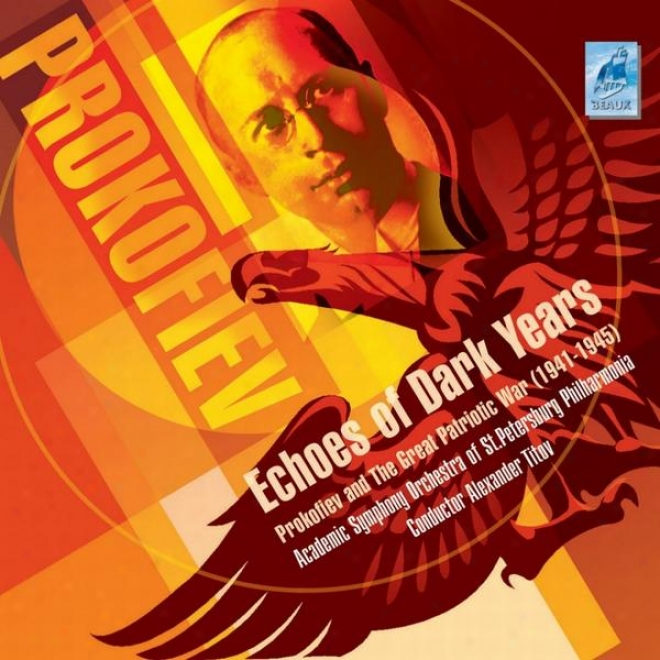 Prokofiev. Echoes Of Dark Years. (prokofiev And The Ii Great War (1941-1945))