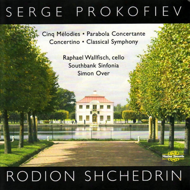 Prokovfiev: Cinq Mlodies Op. 35, Concertino Op. 132, Classical Symphony Op. 25 - Shchedrin: Parabola Concertante