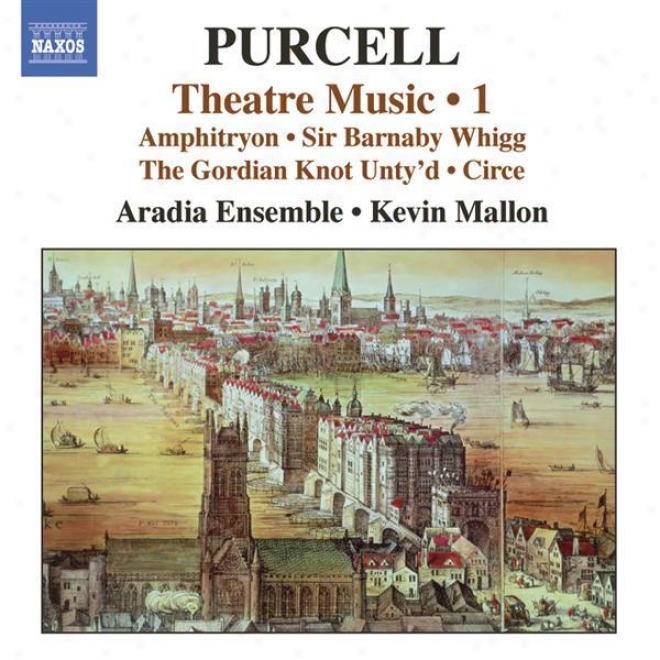Purcell: Theatre Music ,Vol. 1 - Amphitryon / Sir Barnaby Whigg / The Gordian Knot Unty'd / Circe