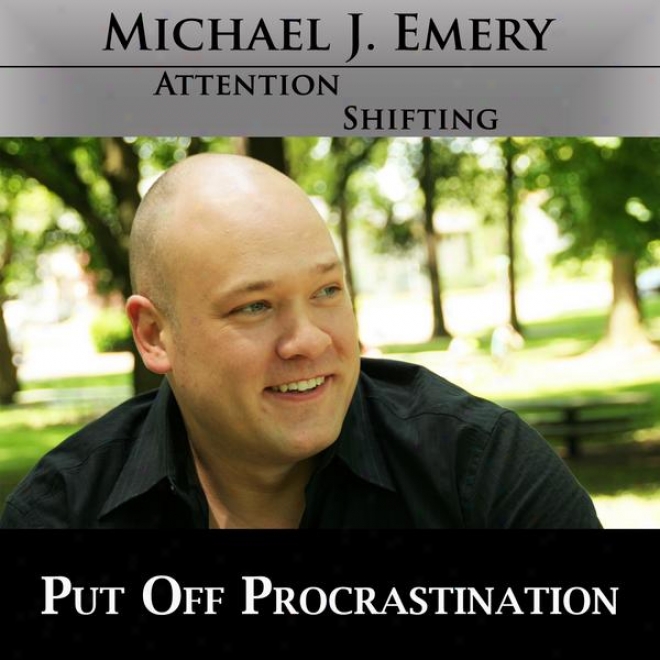 Put Over Procrastination - Tired Of Procratinating? Use Nlp And Hypnosis Mp3 To End Procrastination