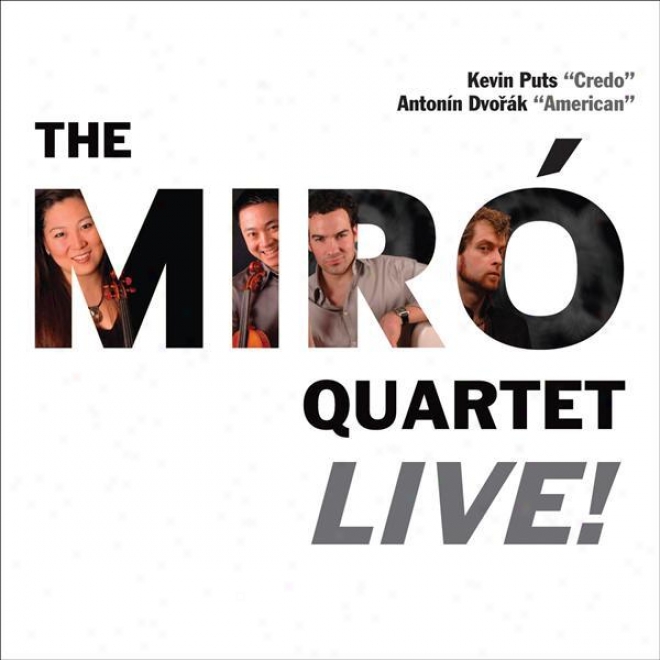 "puts, K.: Credo / Dvorak, A.: Set in a row Qhartte No. 12, ""american"" (the Miro Quartet Live!) (miro Quartet)"