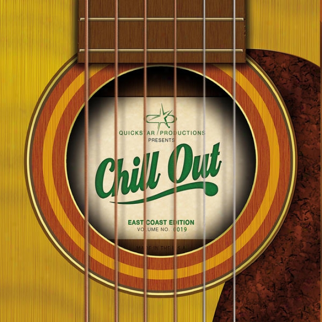 Quickstar Producrions Presents : Chill Out - East Coawt Edition-  Volume 19