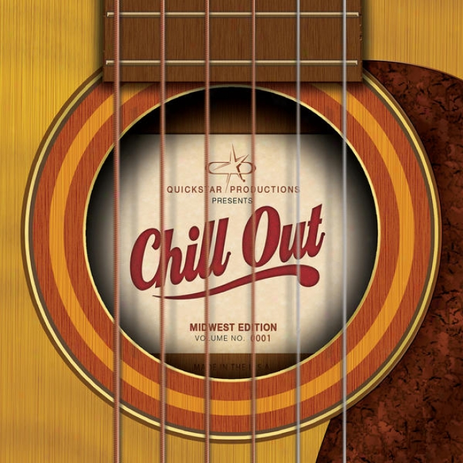 Quickstar Productions Presents : Chill Out - The Mid-west Edition - Volume 1