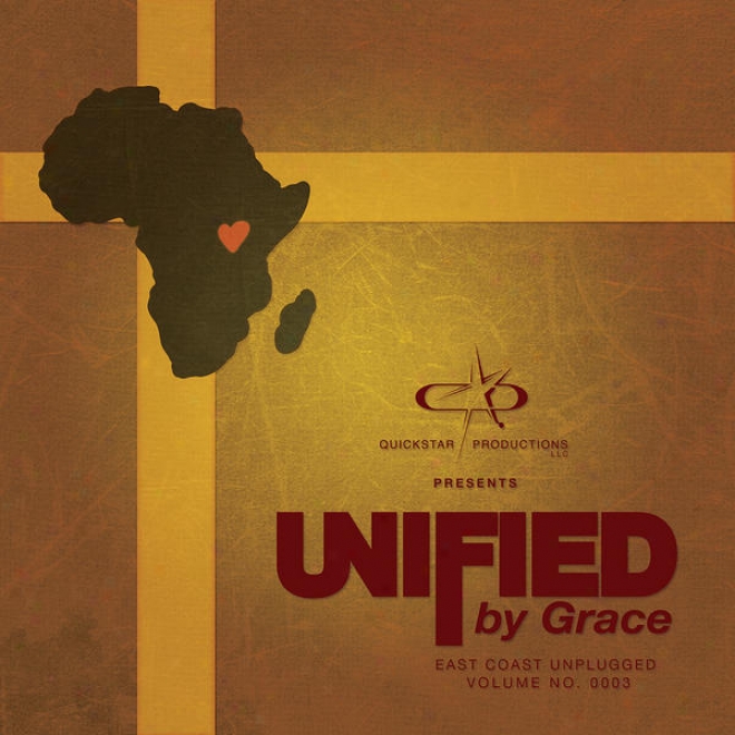 Quickstar Produtions Presents : Unified By Grace East Coast Unplugged Volume 3