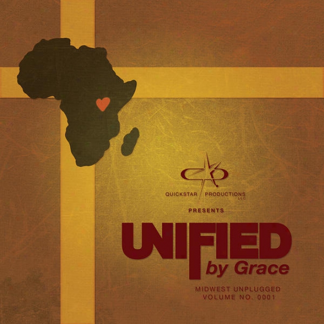 Quickstar Productions Presents : Unified By Grace - Midwest Unpligged Volume 1