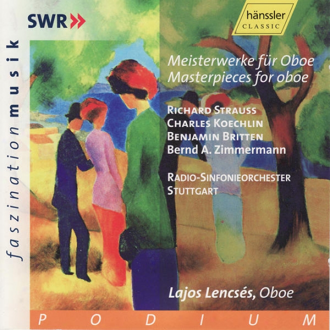 R. Strauss, C. Koechlin, B. Britten, B. A. Zimmermann: Masterpieces For Oboe