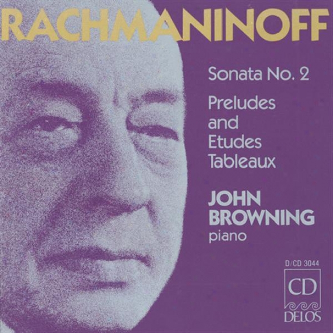 Rachmaninov, S.: Piano Sonata No. 2 / 10 Preludes / Etudes-tableaux / Moments Musicaux / Daisies (browning)