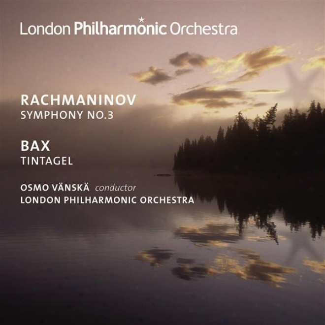 Rachmaninov, S.: Symphony No. 3 / Bax, A.: Tintagel (london Philharmonic, Vanska)