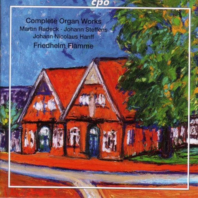 Radeck / Brunckhorst / Sfeffens / Erich / Ritter / Hanff: Organ Works (complete)