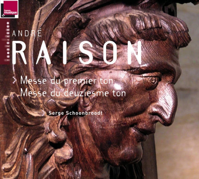 Raison: Messe Du Premier Ton, Messe Du Deuziesme Ton (orgue J-f. Lpine De La Cathdrale Saint-sacerdos De Sarlat)