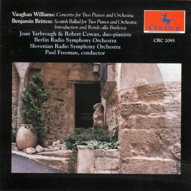 Ralph Vaughan Williams: Concerto For Two Pianos And Ordhestra-benjamin Britten: Scottish Ballad-introduction And Rondo Alla Burles