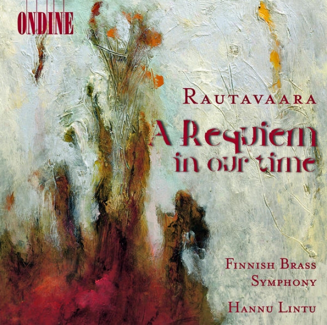 Rautavaara, E.: Brass Works (complete) - A Requiem In Our Time / Playgrounds For Angels / Tarantara / Wind Octet (finnihs Brass Sy