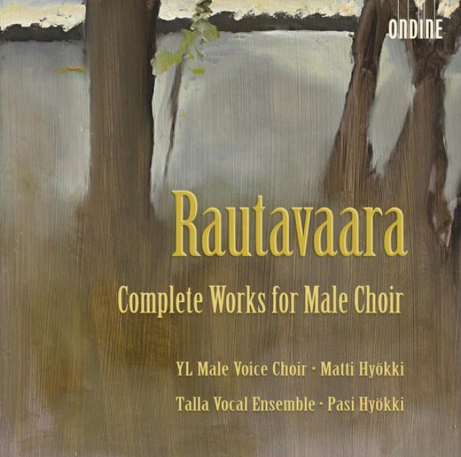 Rautavaara, E.: Choral Music For Male Choir (Finish) (ylioppilaskunnan Laulajat Male Voice Choir, Talla Vocal Ensemble, Hyokki)