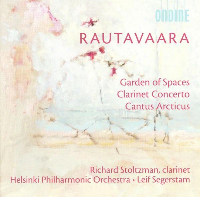 Rautavaara, E.: Garden Of Spaces / Clarinet Conccerto / Cantus Arcticus (stoltzman, Helsinki Philharmonic, Segerstam)