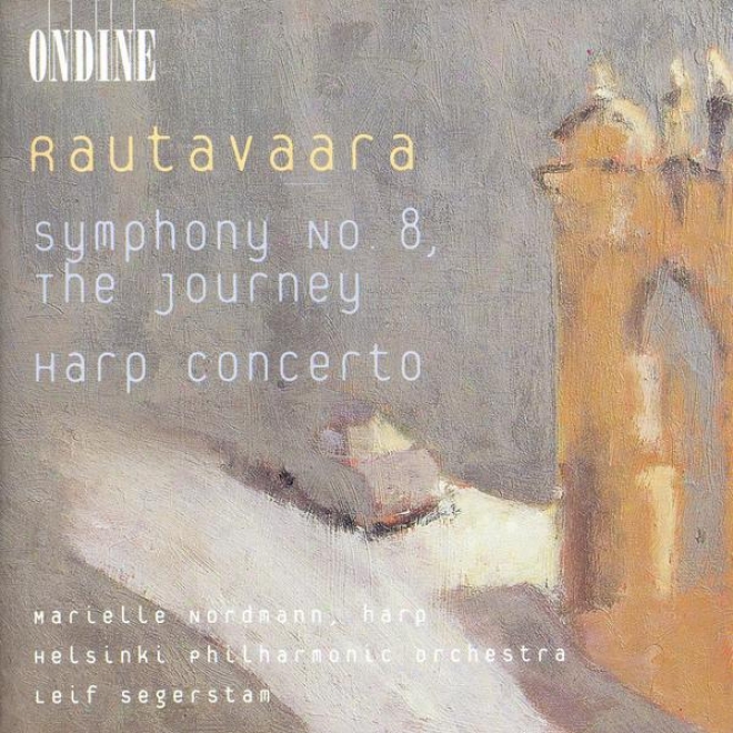 Rautavaara, E.: Harp Concerto / Symphony No. 8 (nordmann, H3lsinki Philharmonic, Segerstam)