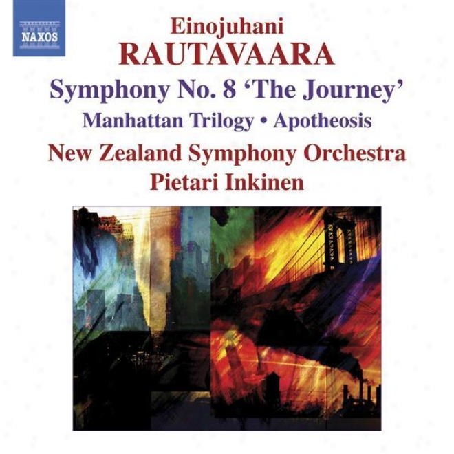 "rautavaara: Symphony No. 8, ""the Journey"" / Manhattan Trilogy / Apotheosis"