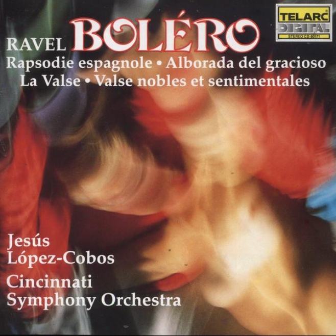 Ravel: Bolero, Rapsodje Espagnole, La Valse, Alborado Del Gracloso, Valses Nobles Et Sentimentales