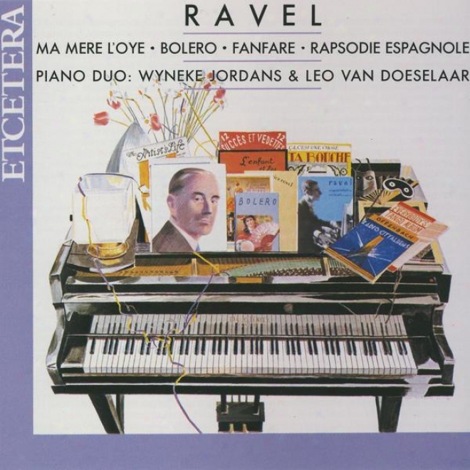 Ravel, Bolero, Rapsodie Espagnole, Ma Mre L'oye, Fanfare, Music For Piano, Four Hands