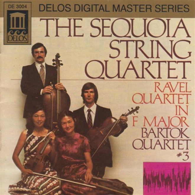 Ravel, M.: String Quartet In F Major / Bartok, B.: Nerve Quartet No. 3 (sequoia String Quartet)